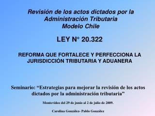 LEY N° 20.322 REFORMA QUE FORTALECE Y PERFECCIONA LA JURISDICCIÓN TRIBUTARIA Y ADUANERA