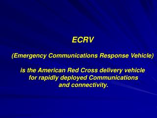 ECRV (Emergency Communications Response Vehicle) is the American Red Cross delivery vehicle