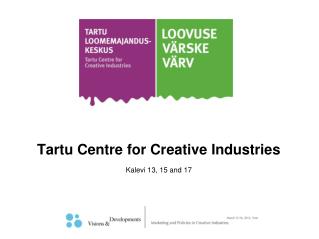 Tartu Centre for Creative Industries Kalevi 13, 15 and 17