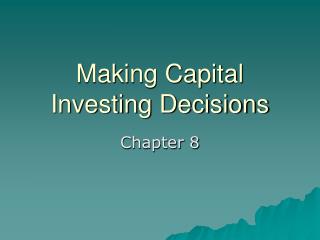 Making Capital Investing Decisions