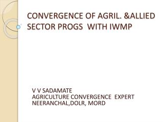 CONVERGENCE OF AGRIL. &amp;ALLIED SECTOR PROGS WITH IWMP