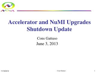 Accelerator and NuMI Upgrades Shutdown Update