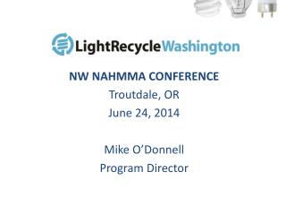 NW NAHMMA CONFERENCE Troutdale, OR June 24, 2014 Mike O’Donnell Program Director
