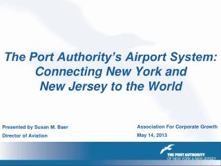The Port Authority’s Airport System: Connecting New York and New Jersey to the World