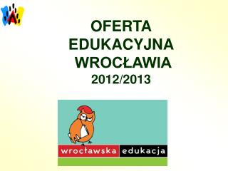 OFERTA EDUKACYJNA WROCŁAWIA 2012/2013