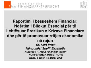 Dr. Kurt Pribil Nënpunësi Shefit Ekzekutiv Autoriteti i Tregut Financiar, Austri