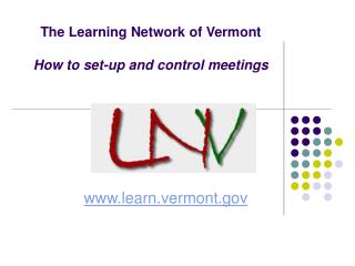 The Learning Network of Vermont How to set-up and control meetings