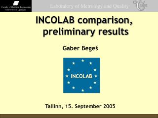 INCOLAB comparison, preliminary results Gaber Begeš Tallin n , 15. September 2005