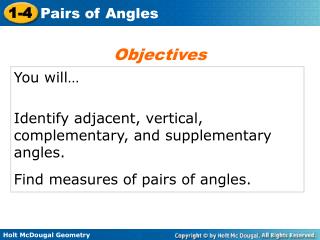 You will… Identify adjacent, vertical, complementary, and supplementary angles.