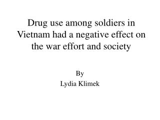 Drug use among soldiers in Vietnam had a negative effect on the war effort and society