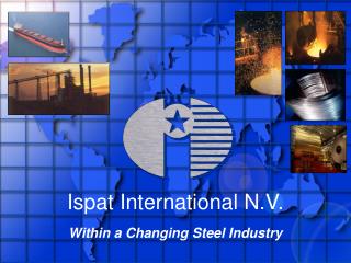 Ispat International N.V. Within a Changing Steel Industry