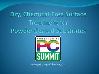 Dry, Chemical-Free Surface Treatment for Powder Coated Substrates