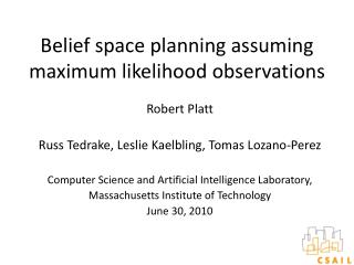 Belief space planning assuming maximum likelihood observations