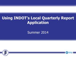 Using INDOT’s Local Quarterly Report Application Summer 2014