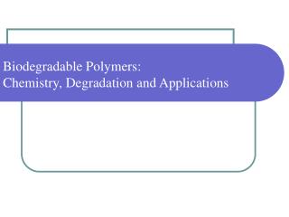 Biodegradable Polymers: Chemistry, Degradation and Applications