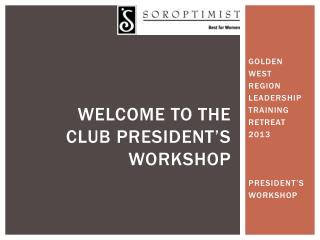 Welcome to the club president’s workshop