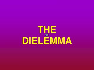 THE DIELEMMA