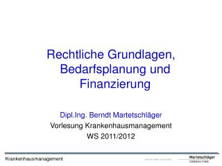 Rechtliche Grundlagen, Bedarfsplanung und Finanzierung Dipl.Ing. Berndt Martetschläger