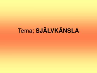 Tema: SJÄLVKÄNSLA