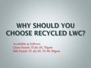 WHY SHOULD YOU CHOOSE RECYCLED LWC?