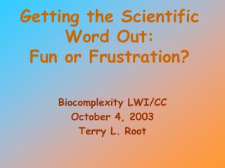 Getting the Scientific Word Out: Fun or Frustration?