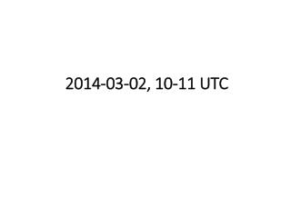 2014-03-02, 10-11 UTC