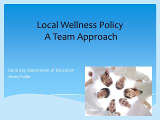 Local Wellness Policy A T eam A pproach