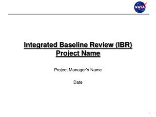 Integrated Baseline Review (IBR) Project Name
