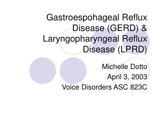Gastroespohageal Reflux Disease (GERD) &amp; Laryngopharyngeal Reflux Disease (LPRD)