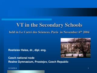 VT in the Secondary Schools held in Le Carré des Sciences, Paris in November 6 th 2004