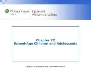 Chapter 22 School-Age Children and Adolescents