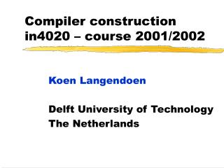 Compiler construction in4020 – course 2001/2002