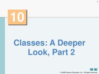 Classes: A Deeper Look, Part 2