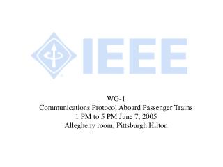 WG-1 Communications Protocol Aboard Passenger Trains 1 PM to 5 PM June 7, 2005