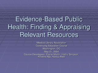 Evidence-Based Public Health: Finding & Appraising Relevant Resources