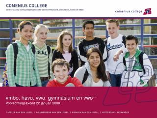 vmbo, havo, vwo, gymnasium en vwo ++ Voorlichtingsavond 22 januari 2008