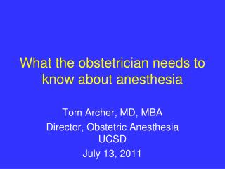 What the obstetrician needs to know about anesthesia