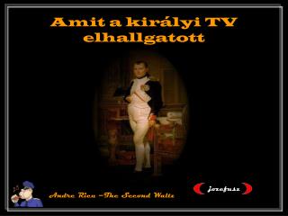 Amit a királyi TV elhallgatott