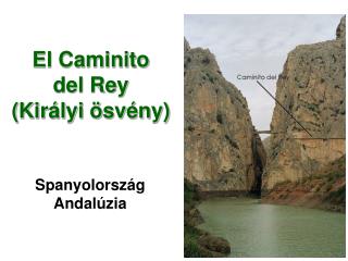 El Caminito del Rey (Királyi ösvény)