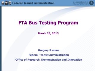 FTA Bus Testing Program March 28, 2013