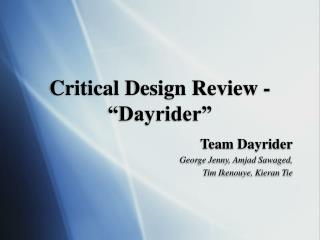 Critical Design Review - “Dayrider”