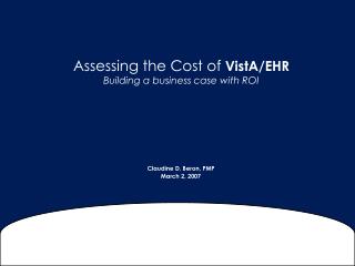 Assessing the Cost of VistA/EHR Building a business case with ROI