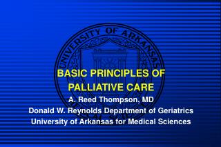 BASIC PRINCIPLES OF PALLIATIVE CARE A. Reed Thompson, MD