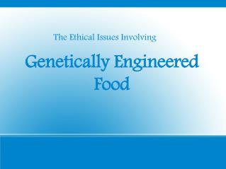 Genetically Engineered Food