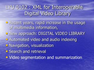 LYU 0102 : XML for Interoperable 		Digital Video Library