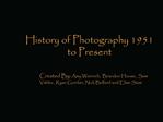 History of Photography 1951 to Present