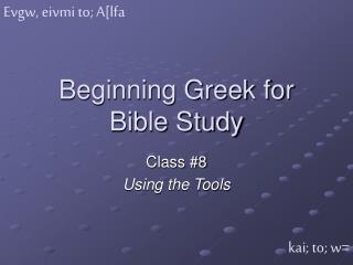 Beginning Greek for Bible Study