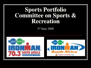 Sports Portfolio Committee on Sports &amp; Recreation 3 rd June 2008