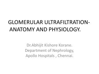 GLOMERULAR ULTRAFILTRATION-ANATOMY AND PHYSIOLOGY.