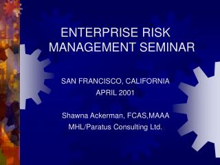 ENTERPRISE RISK MANAGEMENT SEMINAR SAN FRANCISCO, CALIFORNIA APRIL 2001